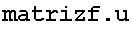 matrizf . u