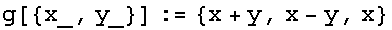 g[{x_, y_}] := {x + y, x - y, x}