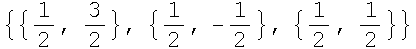 {{1/2, 3/2}, {1/2, -1/2}, {1/2, 1/2}}