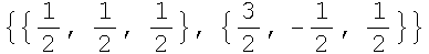 {{1/2, 1/2, 1/2}, {3/2, -1/2, 1/2}}