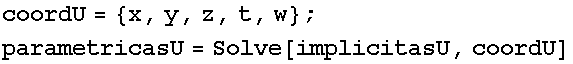 coordU = {x, y, z, t, w} ; parametricasU = Solve[implicitasU, coordU] 