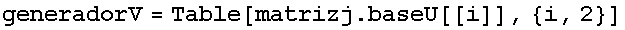 generadorV = Table[matrizj . baseU[[i]], {i, 2}]