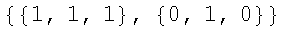 {{1, 1, 1}, {0, 1, 0}}