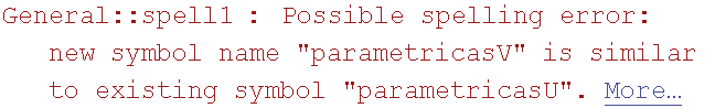General :: spell1 : Possible spelling error: new symbol name \"parametricasV\" is similar to existing symbol \"parametricasU\".  More…