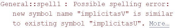 General :: spell1 : Possible spelling error: new symbol name \"implicitasV\" is similar to existing symbol \"implicitasU\".  More…