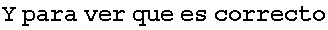 Y para ver que es correcto