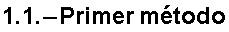 RowBox[{RowBox[{1.1, ., -Primer}],  , m�todo}]