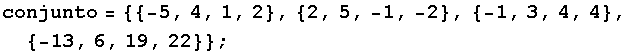 conjunto = {{-5, 4, 1, 2}, {2, 5, -1, -2}, {-1, 3, 4, 4}, {-13, 6, 19, 22}} ;