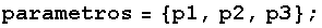 parametros = {p1, p2, p3} ;