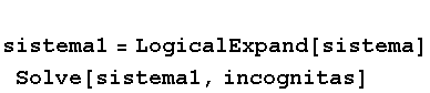 sistema1 = LogicalExpand[sistema] Solve[sistema1, incognitas]