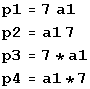 p1 = 7 a1 p2 = a1 7 p3 = 7 * a1 p4 = a1 * 7 