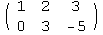 ( 1    2    3  )            0    3    -5