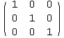 ( 1   0   0 )            0   1   0            0   0   1