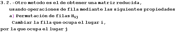 RowBox[{RowBox[{RowBox[{RowBox[{RowBox[{RowBox[{3.2, ., -Otro}],  , metodo,  , es,  , el,  , d ... p;&nbsp;&nbsp;&nbsp;&nbsp;&nbsp;Cambiar la fila que ocupa el lugar i, por la que ocupa el lugar j 