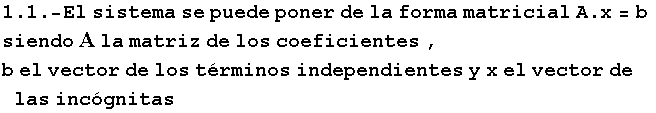 RowBox[{RowBox[{RowBox[{RowBox[{1.1, ., -El}],  , sistema,  , se,  , puede,  , poner,  , de,   ...  de los coeficientes , b el vector de los t�rminos independientes y x el vector de las inc�gnitas 