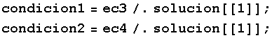 condicion1 = ec3/.solucion[[1]] ; condicion2 = ec4/.solucion[[1]] ; 