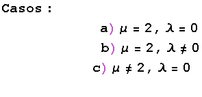 Casos : a) μ = 2, λ = 0&nbsp;&nbsp;&nbsp;&nbsp;&nbsp;&nbsp;&nbsp;&nb ... ;&nbsp;&nbsp;&nbsp;&nbsp;&nbsp;&nbsp;&nbsp;&nbsp;&nbsp;&nbsp;c) μ≠2, λ = 0